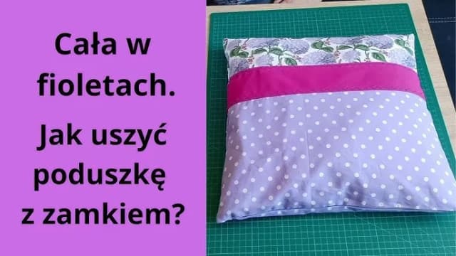 Jak łatwo uszyć poszewkę na poduszkę z zamkiem – prosty poradnik krok po kroku